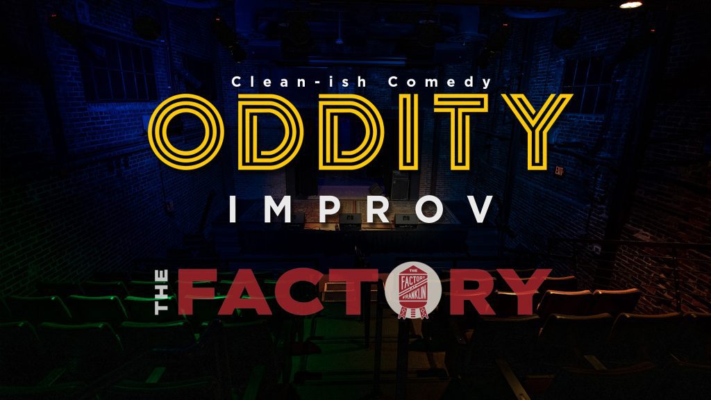 Oddity Improv Shows at The Factory in Franklin